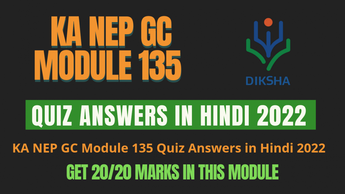 KA NEP GC Module 135 Quiz Answers in Hindi 2022