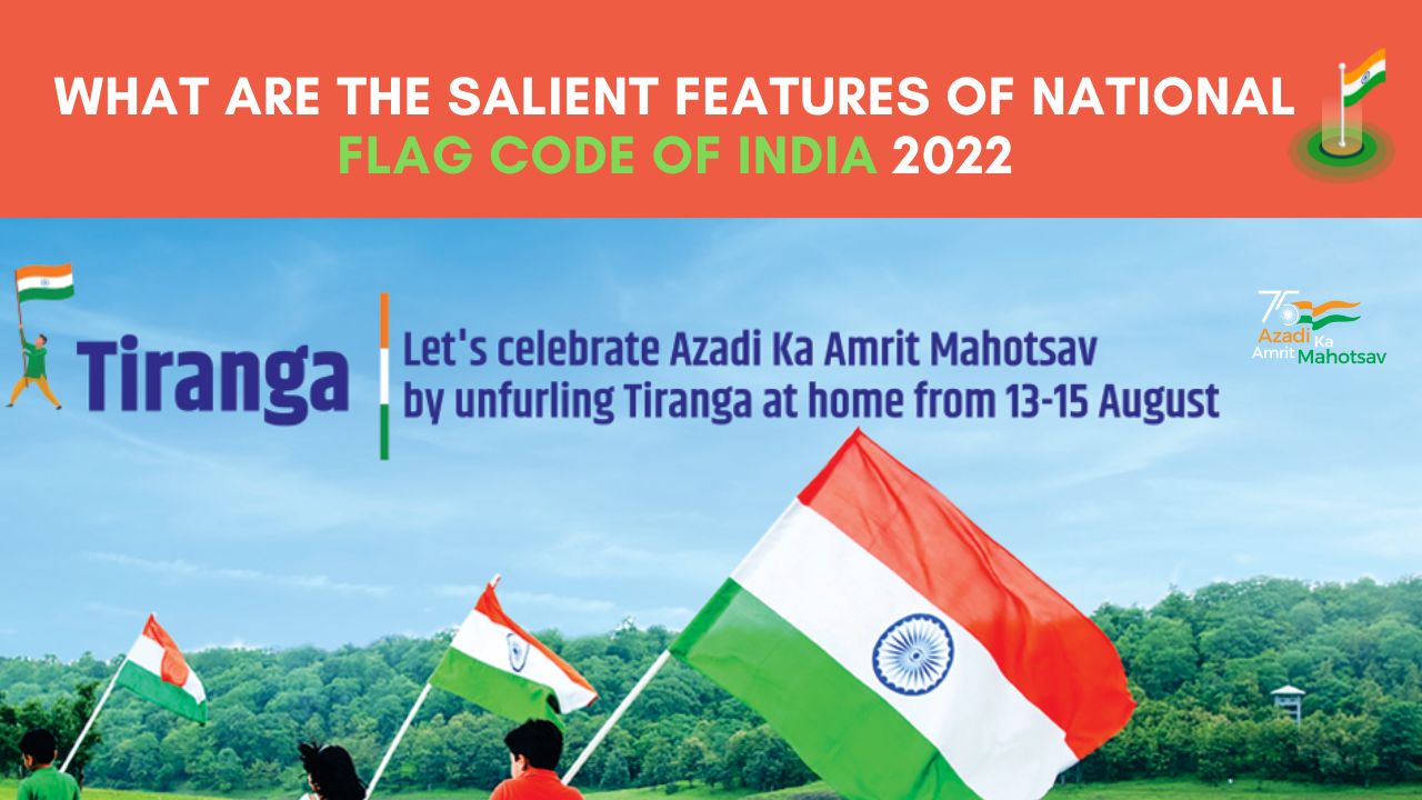 what-are-the-salient-features-of-national-flag-code-of-india-2022