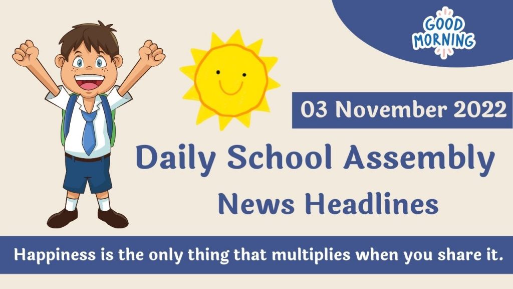 Daily School Assembly News Headlines, Speech For 03 November 2022