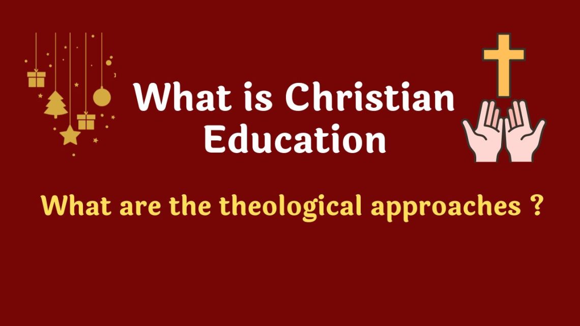 What Is Christian Education ? And What Are The Theological Approaches ...