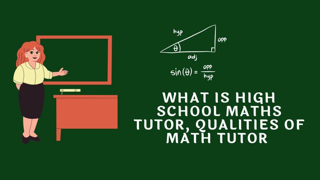 what-is-high-school-maths-tutor-qualities-of-math-tutor