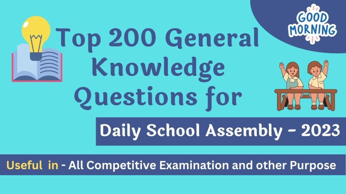 Top 200 General Knowledge Questions 2023 Quiz For Daily School Assembly   Top 200 General Knowledge Questions 2023 Quiz For Daily School Assembly 1140x641 