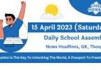 Daily School Assembly Today News Headlines for 15 April 2023