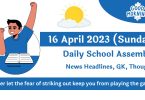 Daily School Assembly Today News Headlines for 16 April 2023