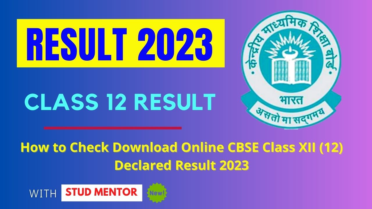 How To Check Download Online Cbse Class Xii (12) Declared Result 2023