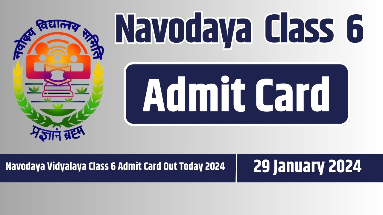 Navodaya Vidyalaya Class 6 Admit Card Out Today 2024 Exam 29012024 